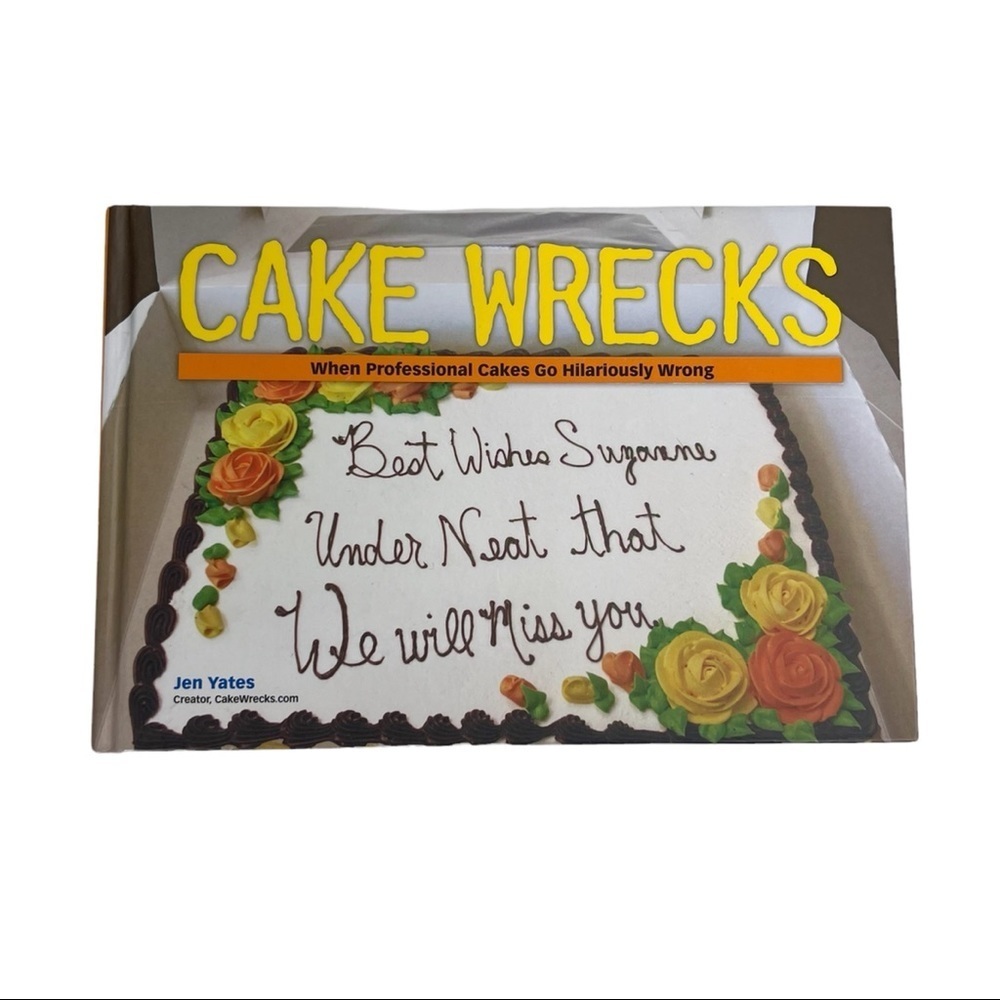 Cake Wrecks Hardcover Book By Jen Yates Cake Fails